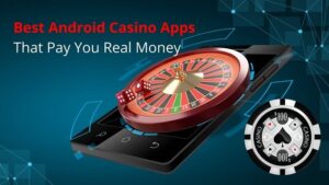 Read more about the article Best Android Casino Apps That Pay You Real Money