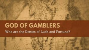 Read more about the article God of Gamblers: Who are the Deities of Luck and Fortune?