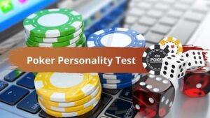 Read more about the article Poker Personality Test Part 1: What type of poker player are you?