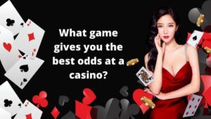 Read more about the article What Game Gives You The Best Odds In Casino?