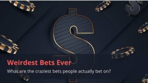 Read more about the article Weirdest Bets Ever: What are the craziest bets people actually bet on?