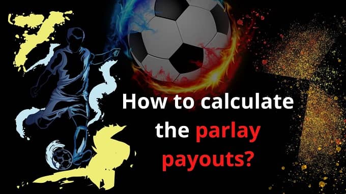 You are currently viewing How to calculate the parlay payouts? – Betting Guide