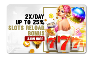 Read more about the article 2X/DAY UP TO 25% SLOTS RELOAD BONUS