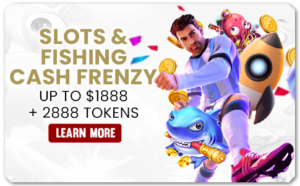 SLOTS AND FISHING CASH FRENZY UP TO $1888 + 2888 TOKENS