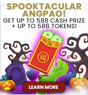 SPOOKTACULAR ANGPAO! GET UP TO $588 CASH PRIZE + UP TO 588 TOKENS!