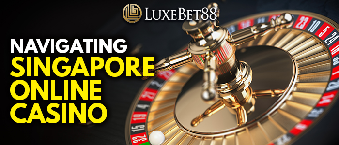 You are currently viewing The Essential Guide to Navigating Singapore Online Casino