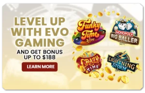 LEVEL UP WITH EVO GAMING & GET BONUS UP TO $188 AT LUXEBET88