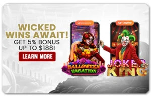 WICKED WINS AWAIT! GET 5% BONUS UP TO $188!