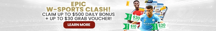 EPIC W-SPORTS CLASH! CLAIM UP TO $500 DAILY BONUS + UP TO $30 GRAB VOUCHER!