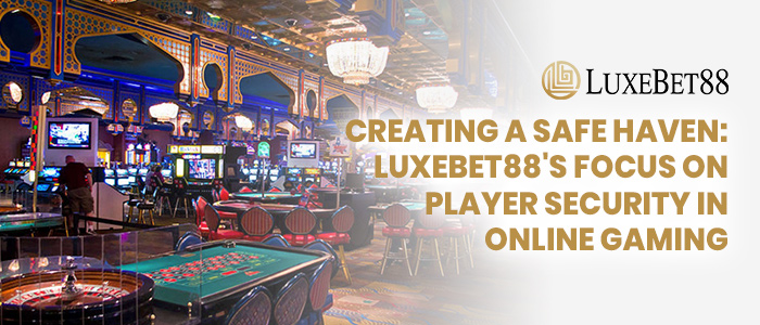 You are currently viewing Creating a Safe Haven: LuxeBet88’s Focus on Player Security in Online Gaming