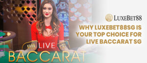 Read more about the article Why LuxeBet88SG Is Your Top Choice For Live Baccarat SG