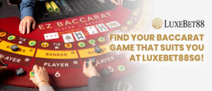 Read more about the article Find Your Baccarat Game That Suits You At LuxeBet88SG!