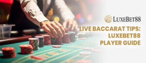 Read more about the article Live Baccarat Tips: LuxeBet88 Player Guide