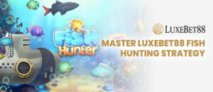 Read more about the article Master LuxeBet88 Fish Hunting Strategy
