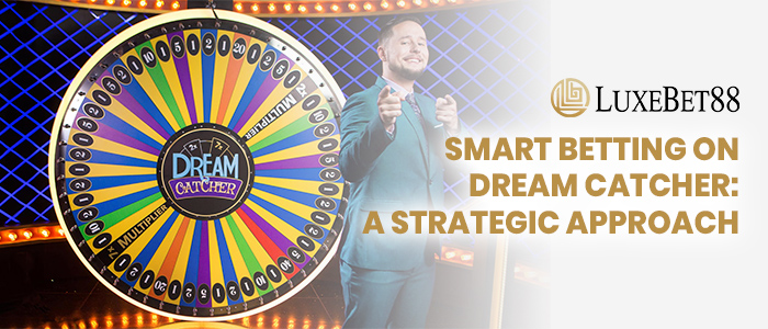 You are currently viewing Smart Betting On Dream Catcher: A Strategic Approach