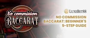 Read more about the article No Commission Baccarat: Beginner’s 5-Step Guide